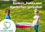 Konkurs „Polska wieś – dziedzictwo i przyszłość”