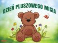 DZIEŃ PLUSZOWEGO MISIA